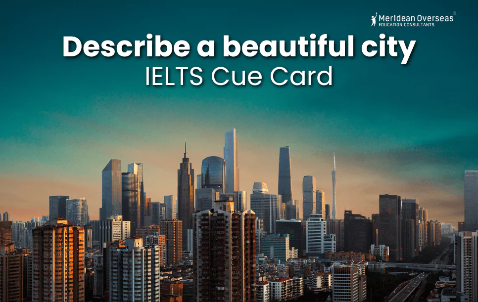 Describe a beautiful city - IELTS speaking cue card