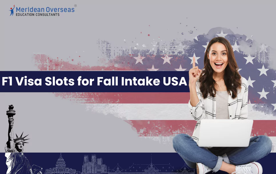 F1 Visa Slots for Fall 2024 Starting Date & Application Process