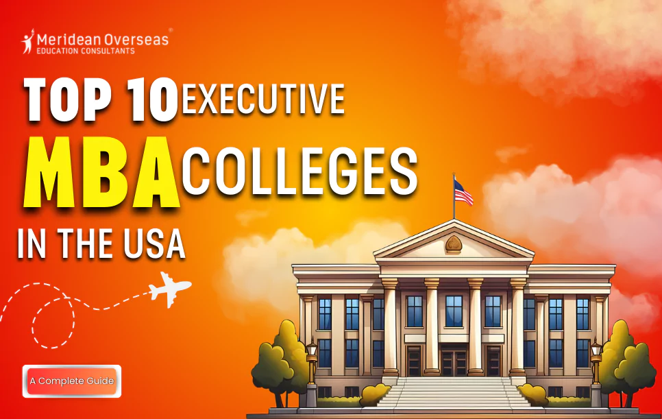 Top 10 Executive MBA Colleges in the USA: A Complete Guide