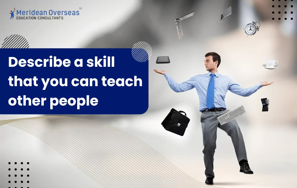 Describe a skill that you can teach other people
