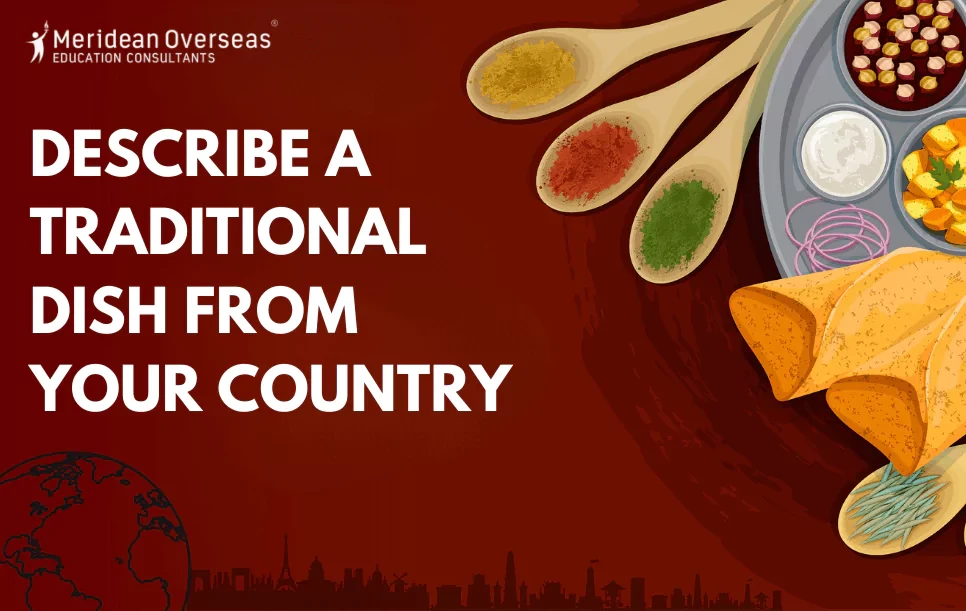 Describe a traditional dish from your country