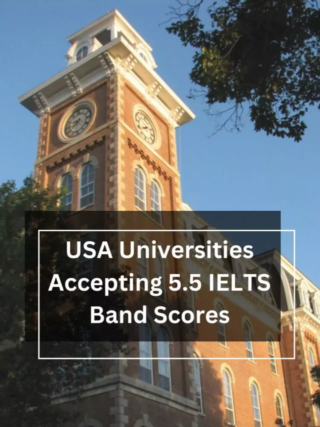 List of Universities Accepting 5.5 IELTS Band Score in USA