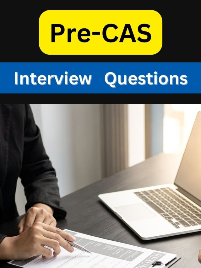 Pre – CAS Interview Question 2024!